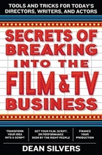 Cover art for Secrets of Breaking into the Film and TV Business: Tools and Tricks for Today's Directors, Writers, and Actors