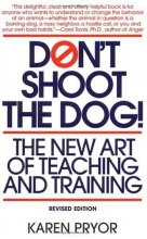 Cover art for Don't Shoot the Dog!: The New Art of Teaching and Training