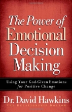 Cover art for The Power of Emotional Decision Making: Using Your God-Given Emotions for Positive Change