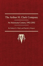 Cover art for The Arthur H. Clark Company: An Americana Century, 19022002