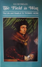 Cover art for The field is won: The life and death of Saint Thomas More,
