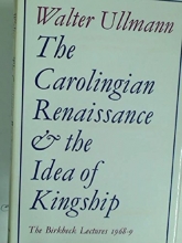 Cover art for Carolingian Renaissance and the Idea of Kingship (The Birkbeck lectures, 1968-9)