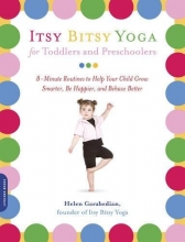 Cover art for Itsy Bitsy Yoga for Toddlers and Preschoolers: 8-Minute Routines to Help Your Child Grow Smarter, Be Happier, and Behave Better
