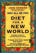 Cover art for May All Be Fed: 'a Diet For A New World : Including Recipes By Jia Patton And Friends