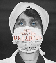Cover art for Very, Very, Very Dreadful: The Influenza Pandemic of 1918