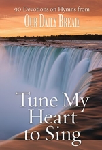 Cover art for Tune My Heart to Sing: 90 Devotions on Hymns from Our Daily Bread