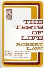 Cover art for The tests of life: A study of the First Epistle of St. John (Kerr lectures)