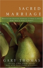 Cover art for Sacred Marriage: What If God Designed Marriage to Make Us Holy More Than to Make Us Happy