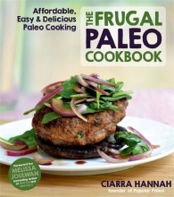 Cover art for The Frugal Paleo Cookbook: Affordable, Easy & Delicious Paleo Cooking