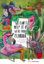 Cover art for We Can't Help It If We're From Florida: New Stories from a Sinking Peninsula