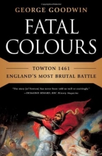 Cover art for Fatal Colours: Towton 1461-England's Most Brutal Battle