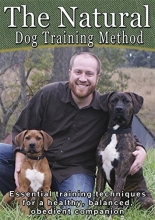Cover art for The Natural Dog Training Method: Essential training techniques for a healthy, balanced, obedient companion