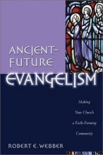 Cover art for Ancient-Future Evangelism: Making Your Church a Faith-Forming Community