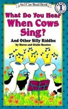 Cover art for What Do You Hear When Cows Sing?: And Other Silly Riddles (I Can Read Level 1)