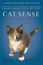 Cover art for Cat Sense: How the New Feline Science Can Make You a Better Friend to Your Pet