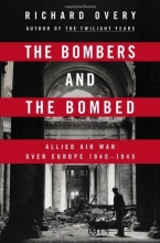 Cover art for The Bombers and the Bombed: Allied Air War Over Europe 1940-1945