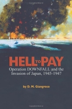Cover art for Hell to Pay: Operation Downfall and the Invasion of Japan, 1945-1947