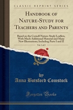 Cover art for Handbook of Nature-Study for Teachers and Parents, Vol. 1 of 2: Based on the Cornell Nature-Study Leaflets, With Much Additional Material and Many New ... Including Parts I and II (Classic Reprint)