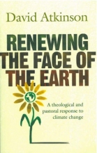 Cover art for Renewing The Face Of The Earth: A Theological and Pastoral Response to Climate Change
