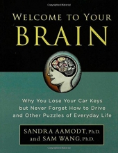 Cover art for Welcome to Your Brain: Why You Lose Your Car Keys but Never Forget How to Drive and Other Puzzles of Everyday Life