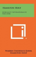 Cover art for Hamilton Holt: Journalist, Internationalist, Educator