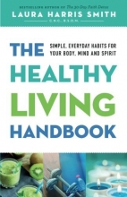 Cover art for The Healthy Living Handbook: Simple, Everyday Habits for Your Body, Mind and Spirit