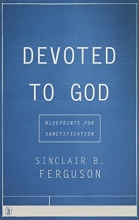 Cover art for Devoted to God: Blueprints for Sanctification