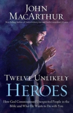 Cover art for Twelve Unlikely Heroes: How God Commissioned Unexpected People in the Bible and What He Wants to Do with You