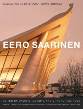 Cover art for Eero Saarinen : Buildings from the Balthazar Korab Archive