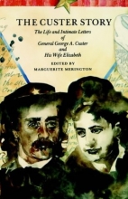 Cover art for The Custer Story: The Life and Intimate Letters of General George A. Custer and His Wife Elizabeth (Bison Book S)