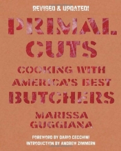 Cover art for Primal Cuts: Cooking with America's Best Butchers, Revised & Updated Edition