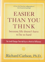Cover art for Easier Than You Think, Because Life Doesn't Have to Be so Hard: The Small Changes That Add up to a World of Difference