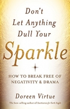 Cover art for Don't Let Anything Dull Your Sparkle: How to Break Free of Negativity and Drama
