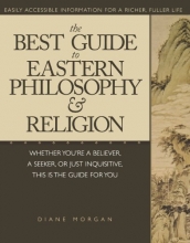 Cover art for The Best Guide to Eastern Philosophy and Religion: Easily Accessible Information for a Richer, Fuller Life