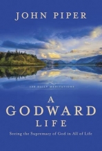 Cover art for A Godward Life: Seeing the Supremacy of God in All of Life