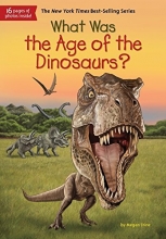 Cover art for What Was the Age of the Dinosaurs?