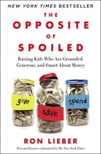 Cover art for The Opposite of Spoiled: Raising Kids Who Are Grounded, Generous, and Smart About Money