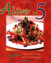 Cover art for Alive in 5: Raw Gourmet Meals in Five Minutes