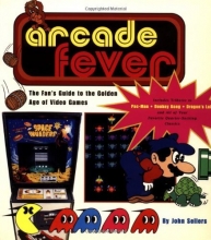 Cover art for Arcade Fever The Fan's Guide To The Golden Age Of Video Games