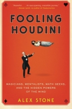 Cover art for Fooling Houdini: Magicians, Mentalists, Math Geeks, and the Hidden Powers of the Mind