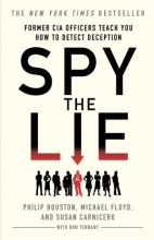 Cover art for Spy the Lie: Former CIA Officers Teach You How to Detect Deception