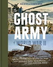 Cover art for The Ghost Army of World War II: How One Top-Secret Unit Deceived the Enemy with Inflatable Tanks, Sound Effects, and Other Audacious Fakery