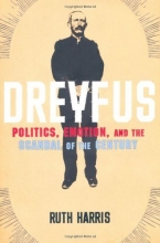 Cover art for Dreyfus: Politics, Emotion, and the Scandal of the Century