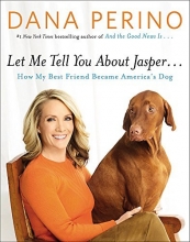 Cover art for Let Me Tell You about Jasper . . .: How My Best Friend Became America's Dog