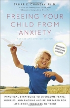 Cover art for Freeing Your Child from Anxiety, Revised and Updated Edition: Practical Strategies to Overcome Fears, Worries, and Phobias and Be Prepared for Life--from Toddlers to Teens