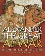 Cover art for Alexander the Great at War: His army  - His battles - His Enemies (General Military)