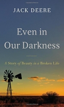 Cover art for Even in Our Darkness: A Story of Beauty in a Broken Life