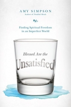 Cover art for Blessed Are the Unsatisfied: Finding Spiritual Freedom in an Imperfect World