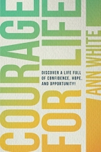 Cover art for Courage for Life: Discover a Life Full of Confidence, Hope, and Opportunity!