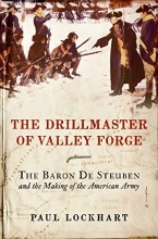 Cover art for The Drillmaster of Valley Forge: The Baron de Steuben and the Making of the American Army